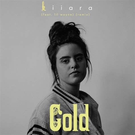 gold lyrics by kiiara|gold lil wayne.